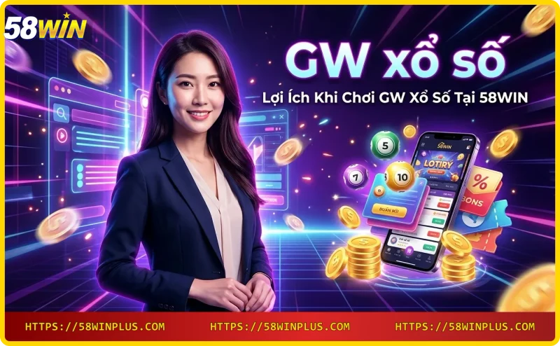 giao-dich-nap-rut-tien-an-toan-khi-choi-gw-xo-so-tai-58win Giao dịch nạp rút tiền an toàn khi chơi GW xổ số tại 58WIN