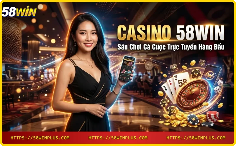 Giao diện casino online 58win với nhiều trò chơi hấp dẫn