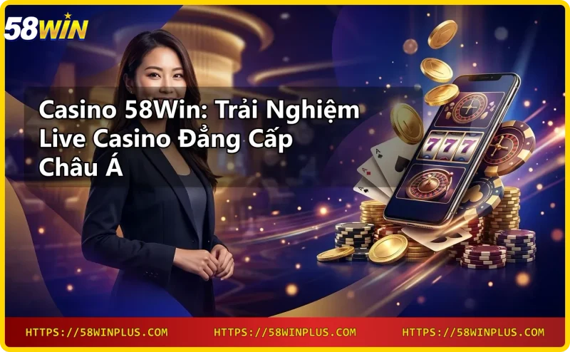 Giao diện casino online 58win với nhiều trò chơi hấp dẫn