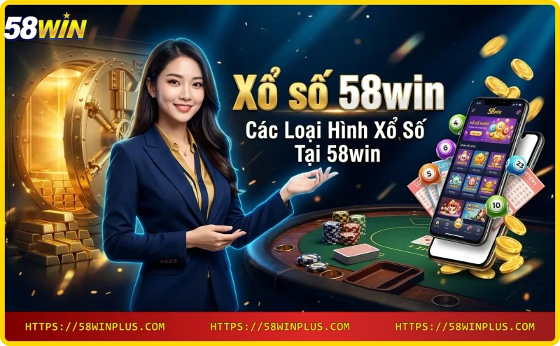 Xổ số 58win - ba loại hình xổ số: truyền thống, VR, TP