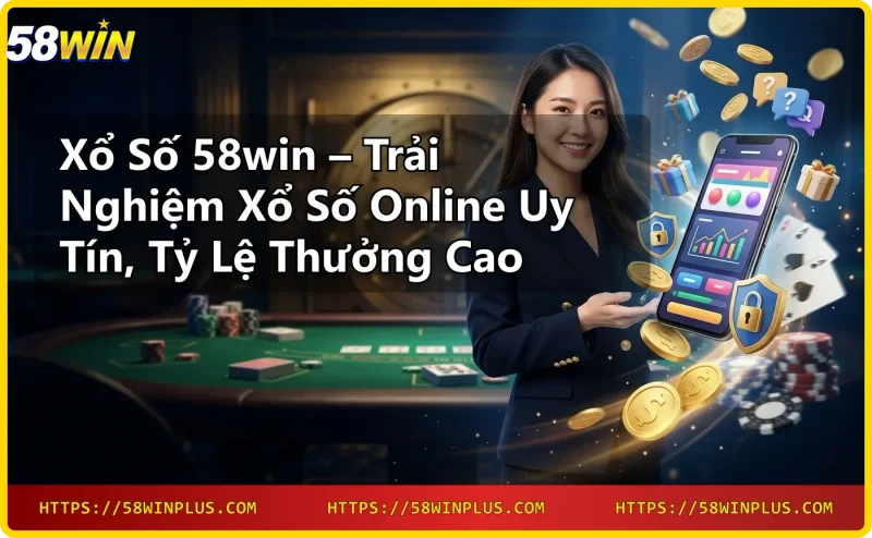 Xổ số 58win - giao diện xổ số online trên máy tính bảng hiện đại